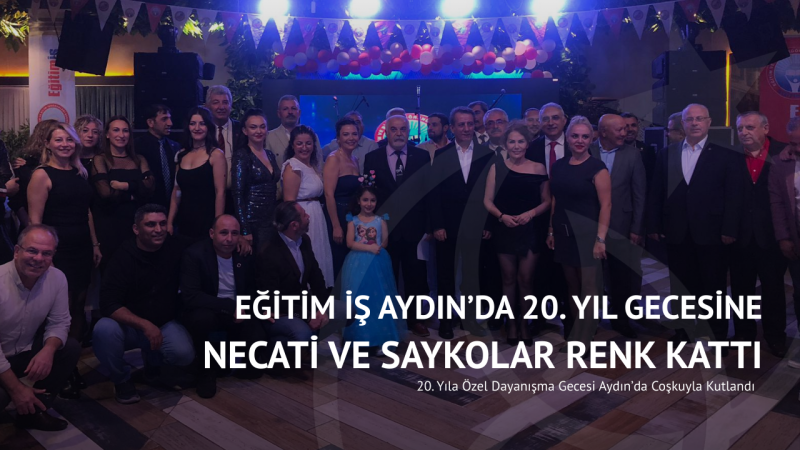 Eğitim İş Aydın’da 20. Yıl Gecesine Necati ve Saykolar Renk Kattı