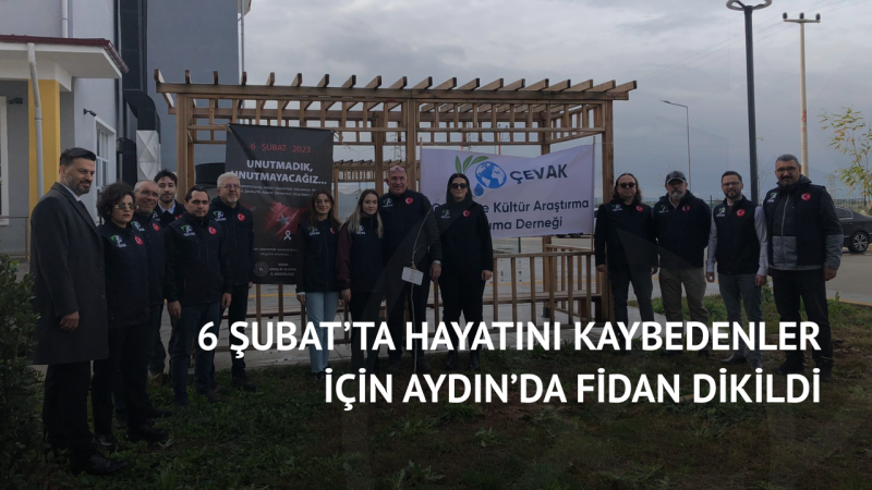 6 Şubat’ta Hayatını Kaybedenler İçin Aydın’da Fidan Dikildi