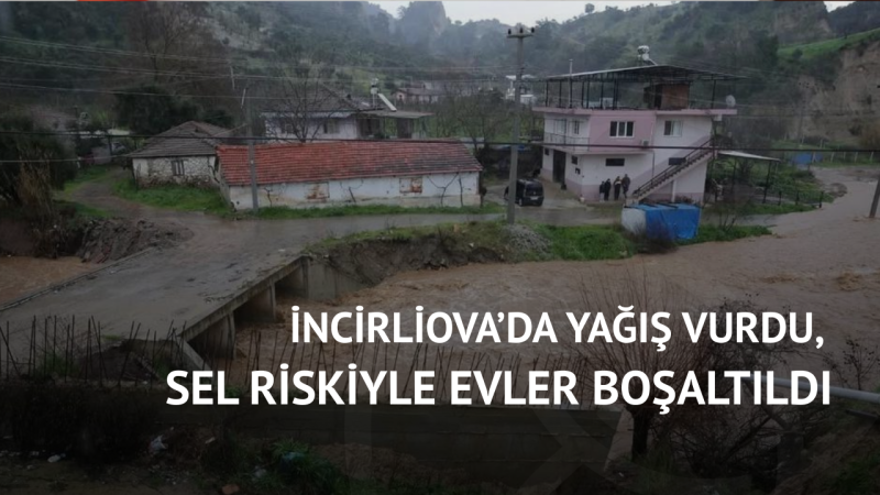 İncirliova’da Sel Riskine Karşı 9 Ev Tahliye Edildi