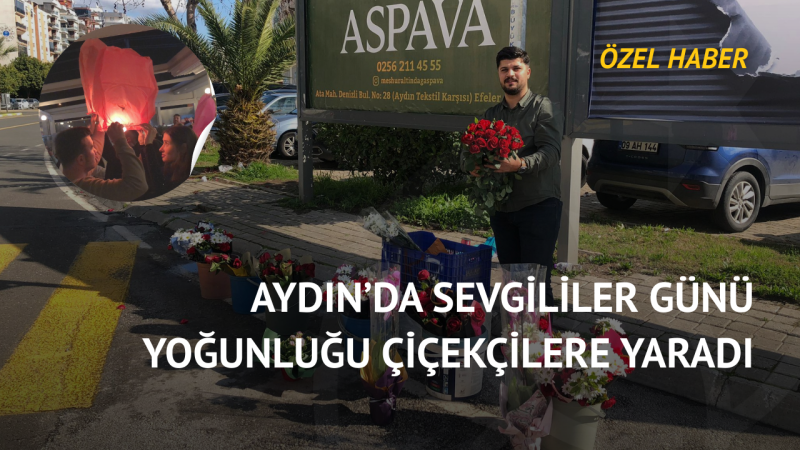 Aydın’da Sevgililer Günü Yoğunluğu Çiçekçilere Yaradı