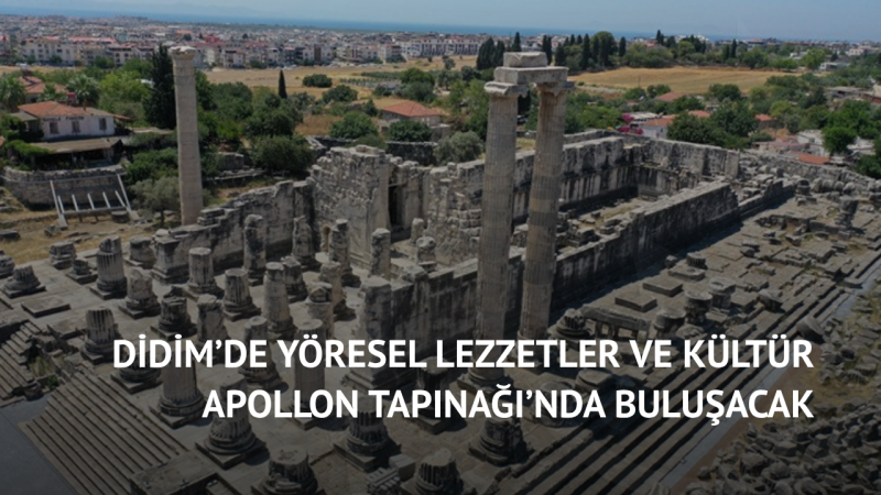 Didim’de Yöresel Lezzetler ve Kültür Apollon Tapınağı’nda Buluşacak
